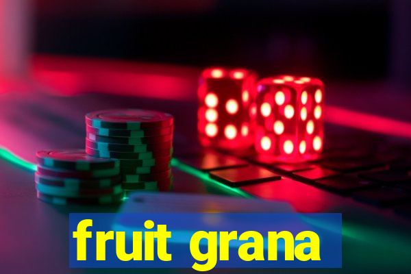 fruit grana